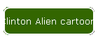 Clinton Alien cartoon Archives